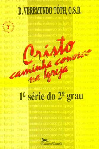 Cristo Caminha Conosco na Igreja: 1ª Série do 2º Grau