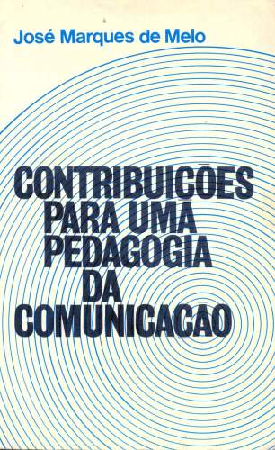 Contribuições Para uma Pedagogia da Comunicação