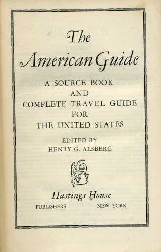 The American Guide - A Source Book and Complete Travel Guide for the United States
