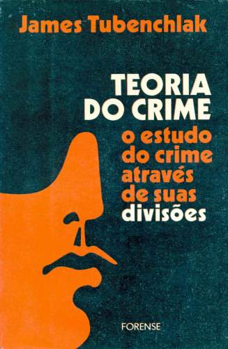 Teoria do Crime: O estudo do Crime Através de Suas Divisões