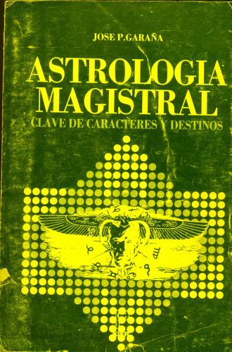 Astrología Magistral: Clave de Caracteres y Destinos