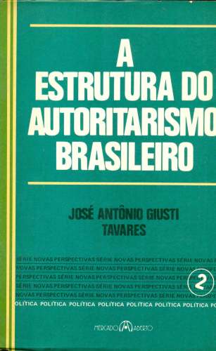 A Estrutura do Autoritarismo Brasileiro