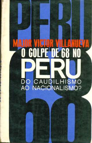 O Golpe de 68 no Peru: Do Caudilhismo ao Nacionalismo?