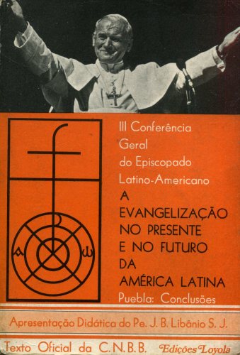 A Evangelização no Presente e no Futuro da América Latina - Conclusões: Puebla