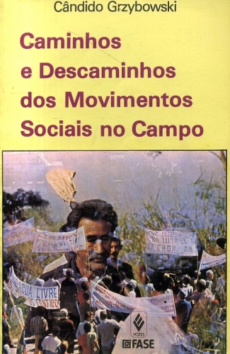Caminhos e Descaminhos dos Movimentos Sociais no Campo