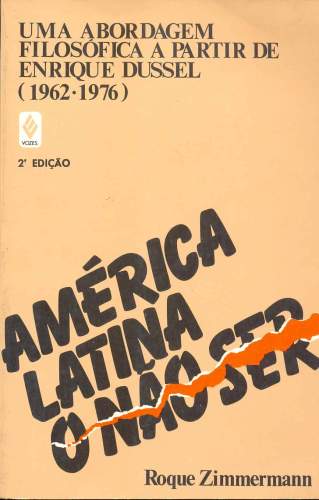 América Latina: O Não-Ser. Uma Abordagem Filosófica a partir de Enrique Dussel (1962-1976)