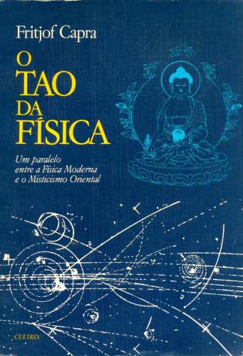 O Tao da Física: Um paralelo entre a Física Moderna e o Misticismo Oriental