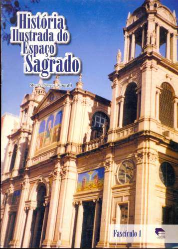 HISTORIA ILUSTRADA DO ESPACO SAGRADO - FASC. 1,2 E 3