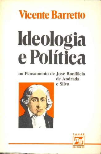 Ideologia e Política no Pensamento de José Bonifácio de Andrada e Silva