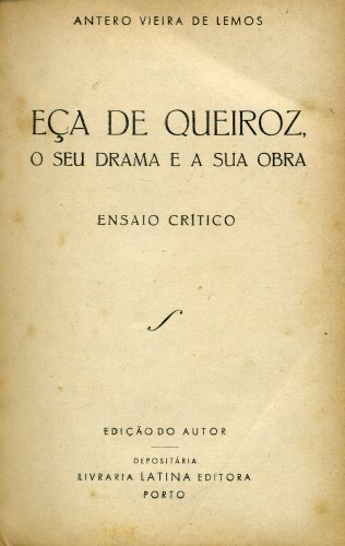 Eça de Queiroz, o seu Drama e a sua Obra: Ensaio Crítico