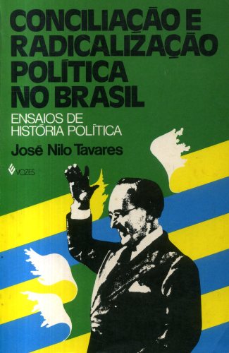 Conciliação e Radicalização Política no Brasil