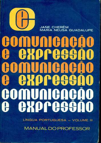 Comunicação e Expressão (Volume III: Manual do Professor)