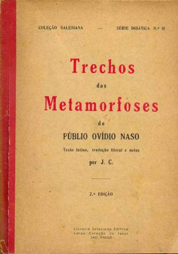 Trechos das Metamorfoses de Públio Ovídio Naso - Texto Latino, Tradução Literal e Notas por J. C.