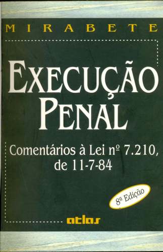 Execução Penal - Comentários à Lei nº 7210, de 11-7-84