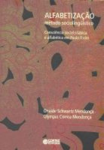 Alfabetizaçào Método Sociolinguístico: Consciência Social, Silábica e Alfabética em Paulo Freire