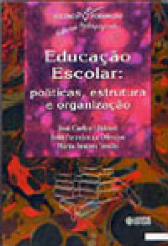 Educação Escolar: Políticas, Estrutura E Organização - 6ª Edição