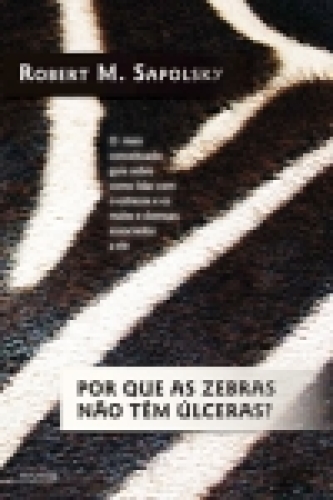 Por Quê As Zebras Não Têm Úlceras?