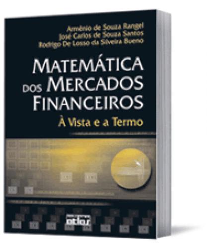 Matemática Dos Mercados Financeiros: À Vista E A Termo