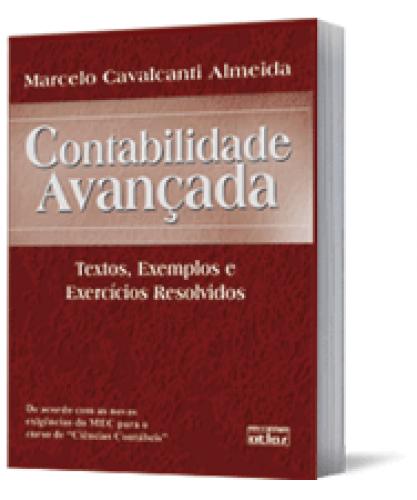 Contabilidade Avançada: Textos, Exemplos E Exercícios Resolvidos