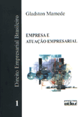 Direito Empresarial Brasileiro: Empresa E Atuação Empresarial - V. 1