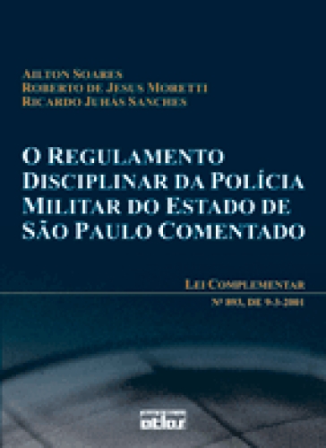 Regulamento Disciplinar Da Polícia Militar Do Estado De São Paulo Comentado (o): Lei Complementar Nº