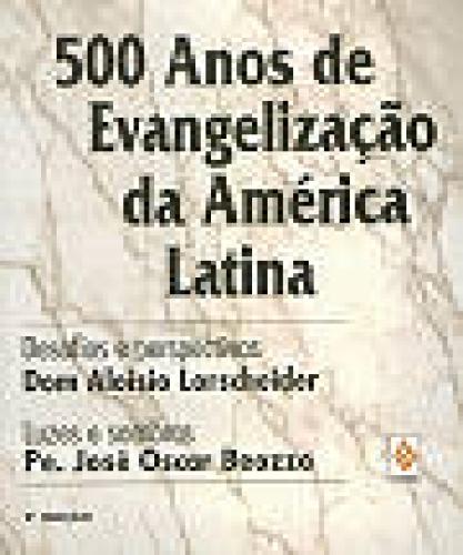500 Anos De Evangelização Da América Latina