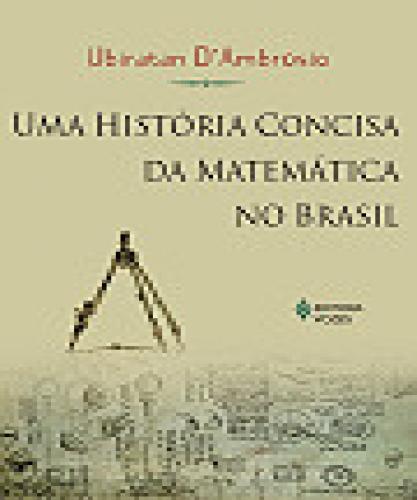 Uma História Concisa Da Matemática No Brasil