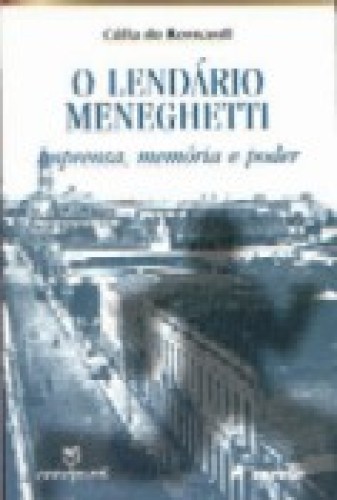 Livro: O Lendário Meneghetti - Imprensa, Memória e Poder - Célia