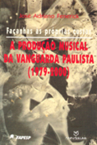 Façanhas às Próprias Custas: a Produção Musical da Vanguarda Paul