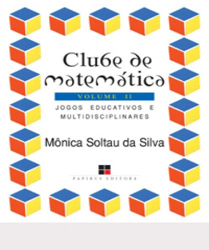 Clube De Matemática: Jogos Educativos E Multidisciplinares - Vol