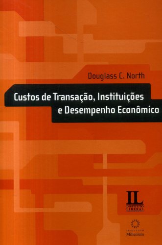 Custos de Transação, Instituições e Desempenho Econômico