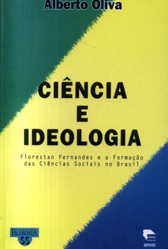 Ciência e Ideologia: Florestan Fernandes e a Formação das Ciências Sociais no Brasil