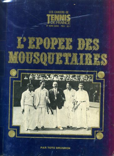 Les Cahiers de Tennis de France - La Epopee des Mousquetaires