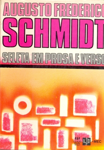 Augusto Frederico Schmidt - Seleta em Prosa e Verso