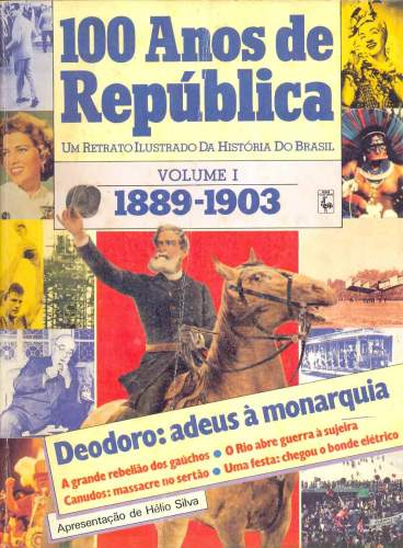 Revista: 100 Anos de República: Um Retrato Ilustrado da História do Brasil (em 10 volumes)