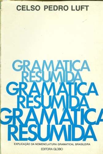 Gramática Resumida - Explicação da Nomenclatura Gramatical Brasileira (1976)