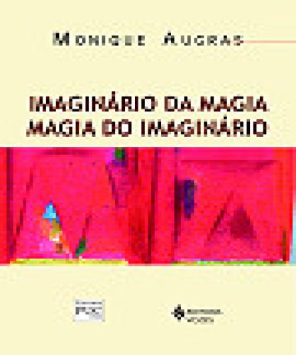 Imaginário Da Magia, Magia Do Imaginário