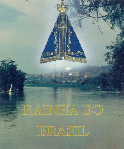 Rainha do Brasil: As Maravilhosas Histórias e os Milagres de Nossa Senhora da Conceição Aparecida