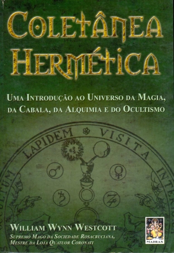 Coletânea Hermética - Uma Introdução ao Universo da Magia, da Cabala, da Alquimia e do Ocultismo.