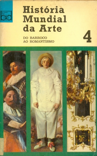 HISTÓRIA MUNDIAL DA ARTE - DO BARROCO AO ROMANTISMO (VOLUME 4)