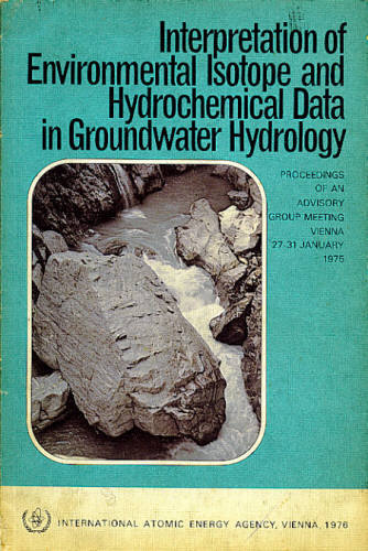 INTERPRETATION OF ENVIRONMENTAL ISOTOPE AND HYDROCHEMICAL DATA IN GROUNDWATER HYDROLOGY