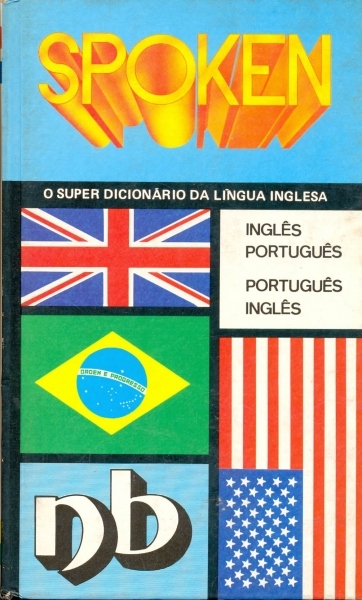 Spoken - O Super Dicionário da Língua Inglesa - Inglês/Português (M - Z)