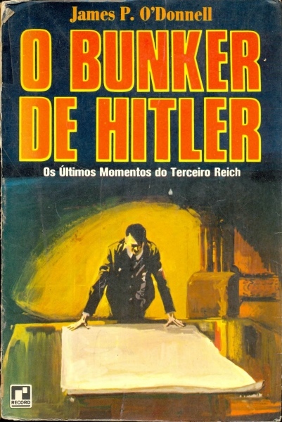 O Bunker de Hitler - Os Últimos Momentos do Terceiro Reich