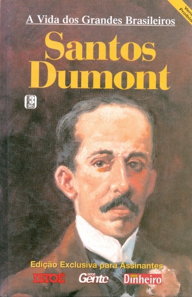 A Vida dos Grandes Brasileiros: Santos Dumont