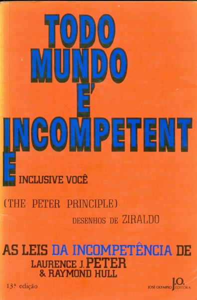 Todo Mundo é Incompetente, Inclusive Você - As Leis da Incompetência