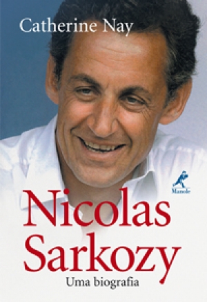 Nicolas Sarkozy - Uma Biografia