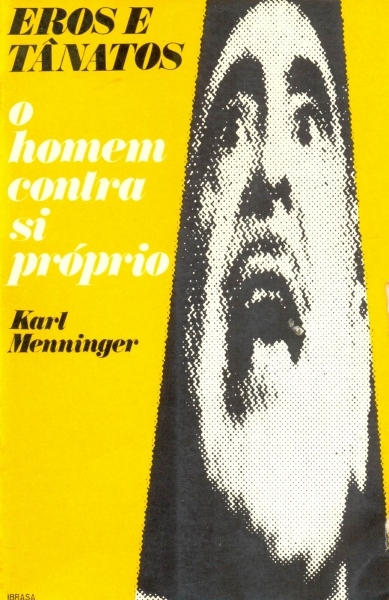 EROS E TÂNATOS - O HOMEM CONTRA SI PRÓPRIO