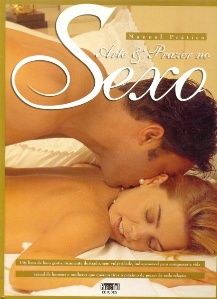 Arte e Prazer no Sexo - Manual Prático