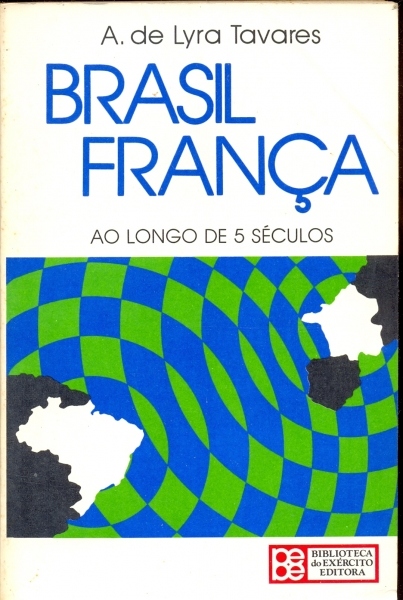 Brasil França ao longo de 5 Séculos