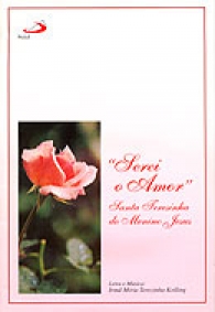 Serei o Amor - Santa Teresinha do Menino Jesus